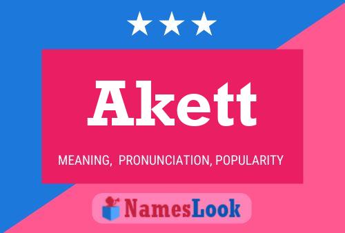 Akett Name Poster