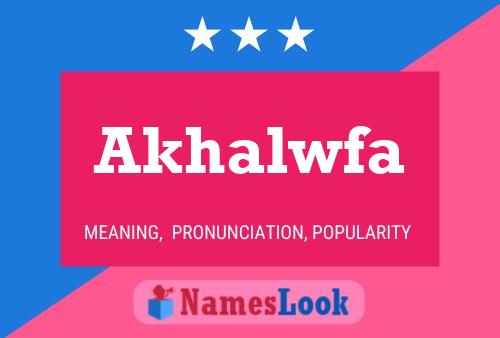 Akhalwfa Name Poster