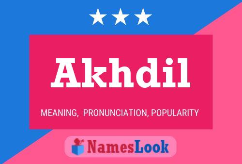 Akhdil Name Poster