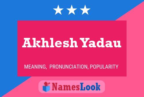 Akhlesh Yadau Name Poster