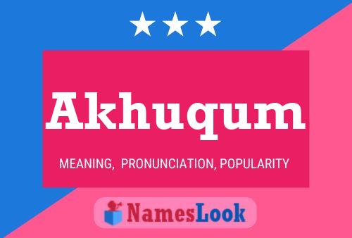 Akhuqum Name Poster