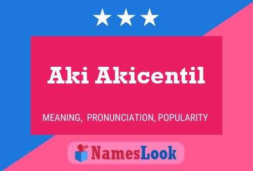 Aki Akicentil Name Poster