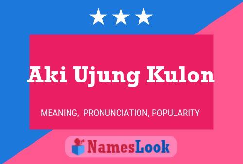 Aki Ujung Kulon Name Poster