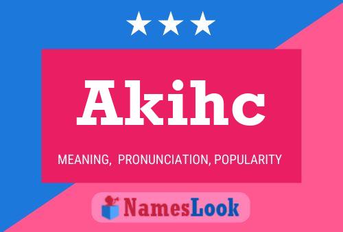 Akihc Name Poster