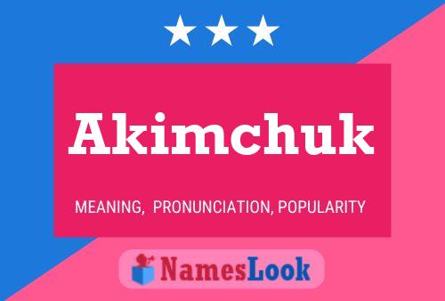 Akimchuk Name Poster