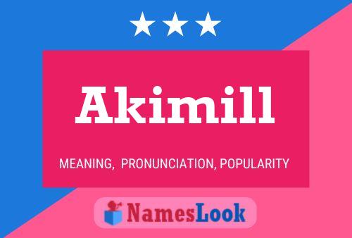 Akimill Name Poster