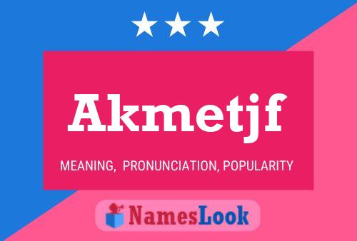 Akmetjf Name Poster