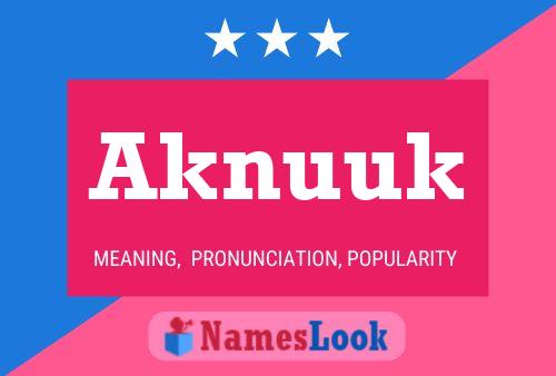 Aknuuk Name Poster