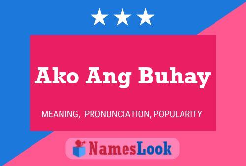 Ako Ang Buhay Name Poster