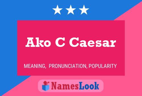 Ako C Caesar Name Poster