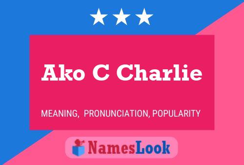 Ako C Charlie Name Poster