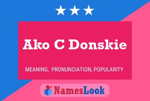 Ako C Donskie Name Poster