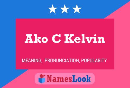 Ako C Kelvin Name Poster