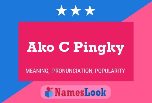 Ako C Pingky Name Poster