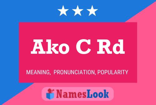 Ako C Rd Name Poster