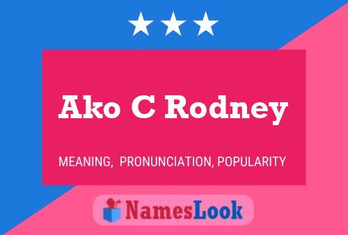 Ako C Rodney Name Poster