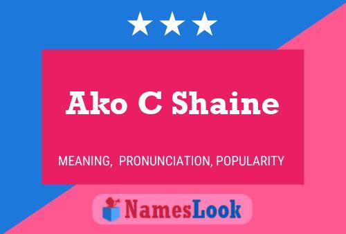 Ako C Shaine Name Poster