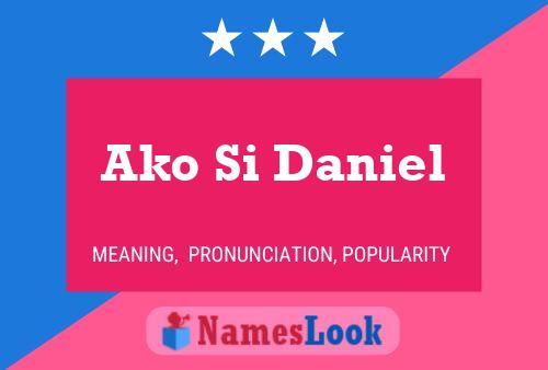 Ako Si Daniel Name Poster