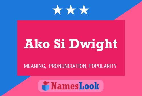 Ako Si Dwight Name Poster