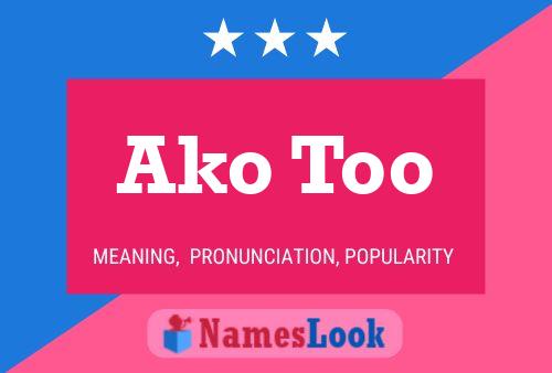 Ako Too Name Poster