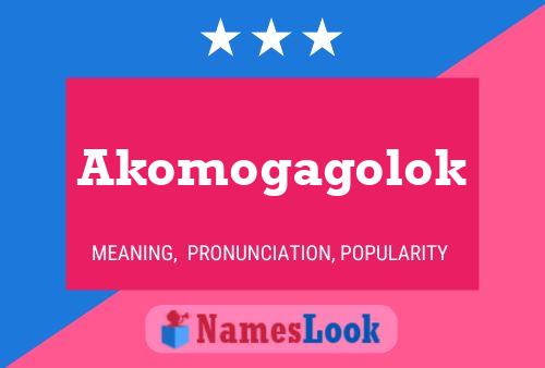 Akomogagolok Name Poster