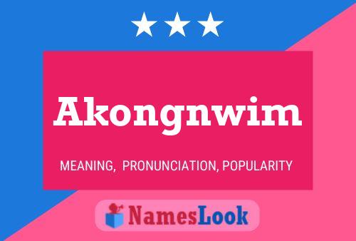 Akongnwim Name Poster