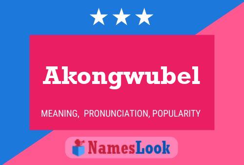 Akongwubel Name Poster