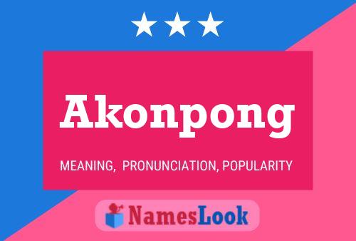 Akonpong Name Poster