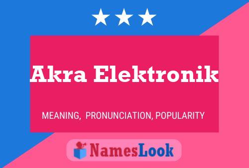 Akra Elektronik Name Poster