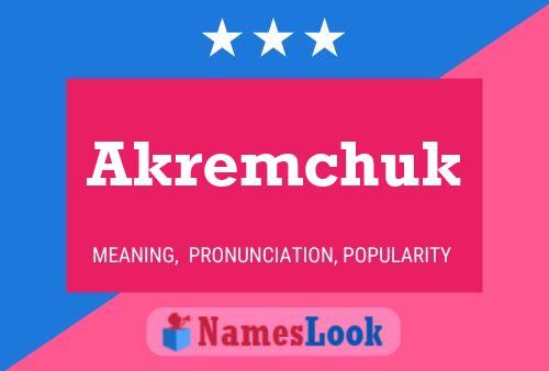 Akremchuk Name Poster