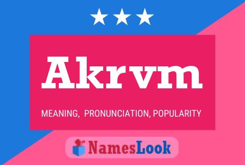 Akrvm Name Poster