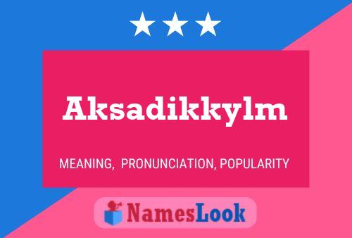 Aksadikkylm Name Poster