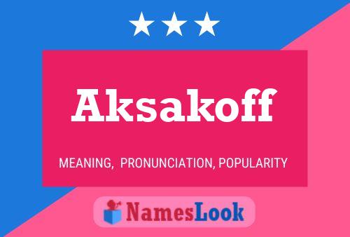 Aksakoff Name Poster