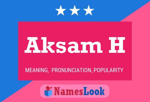 Aksam H Name Poster