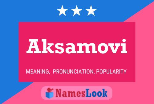 Aksamovi Name Poster