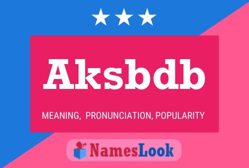 Aksbdb Name Poster