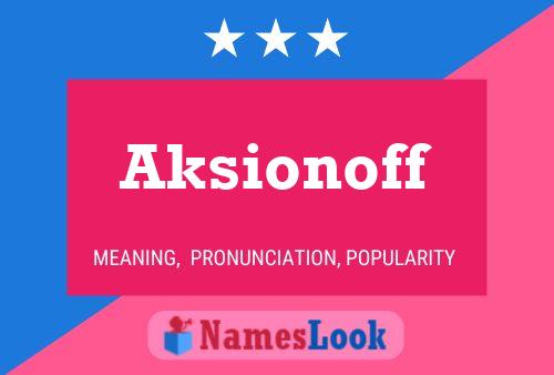 Aksionoff Name Poster