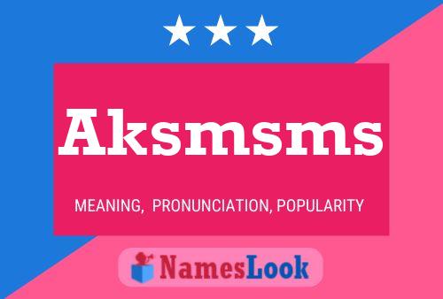 Aksmsms Name Poster