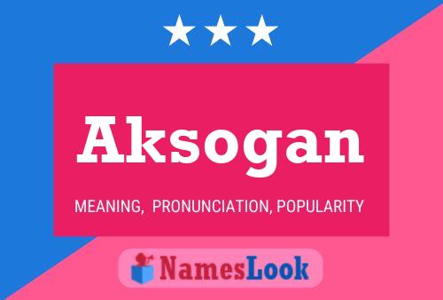 Aksogan Name Poster