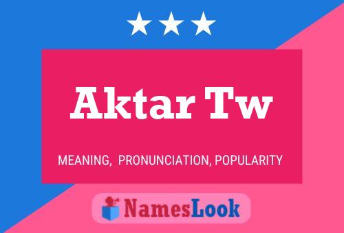 Aktar Tw Name Poster