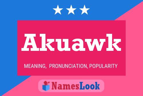 Akuawk Name Poster