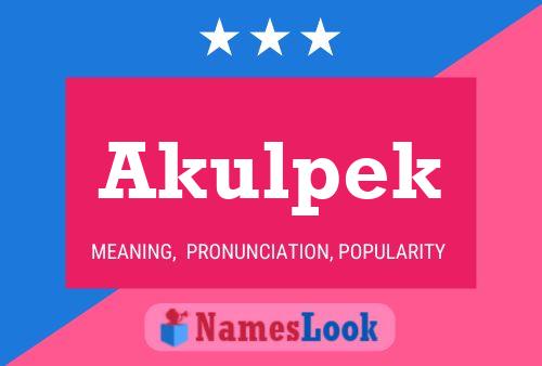 Akulpek Name Poster