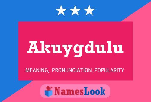 Akuygdulu Name Poster