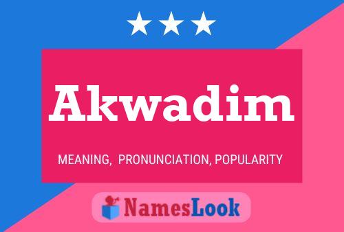 Akwadim Name Poster