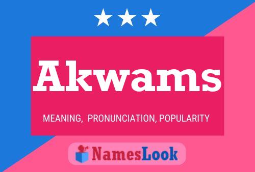 Akwams Name Poster