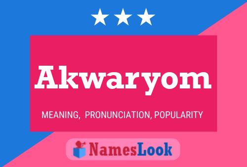 Akwaryom Name Poster