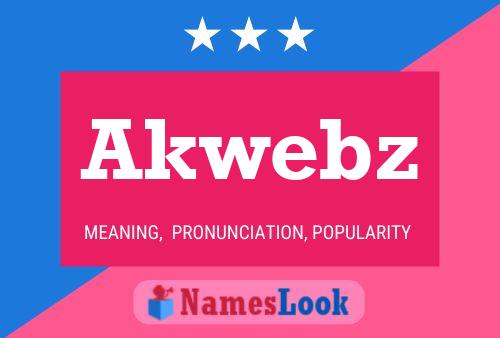 Akwebz Name Poster