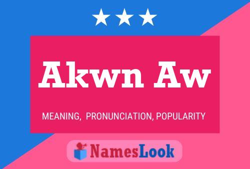 Akwn Aw Name Poster