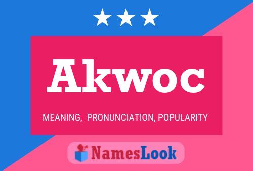 Akwoc Name Poster