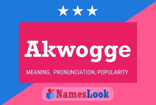 Akwogge Name Poster